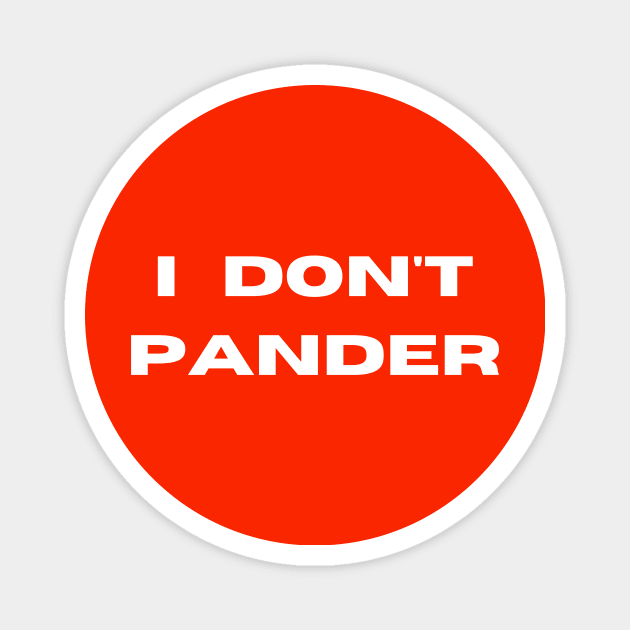 I Don't Pander Magnet by Artsy Y'all